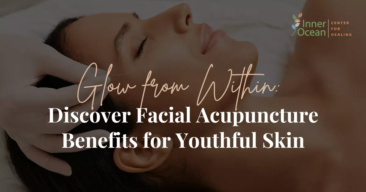 Glow from Within_ Discover Facial Acupuncture Benefits for Youthful Skin