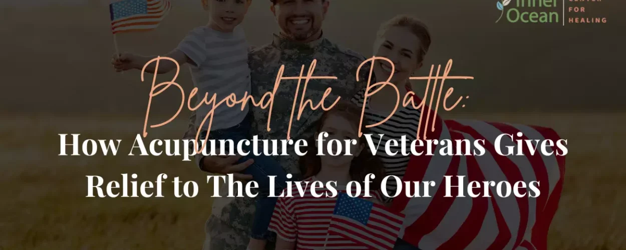 Beyond the Battle_ How Acupuncture for Veterans Gives Relief to The Lives of Our Heroes