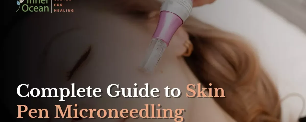Complete Guide to Skin Pen Microneedling